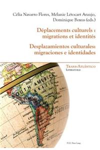 Déplacements Culturels: Migrations Et Identités - Desplazamientos Culturales: Migraciones E Identidades