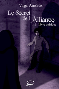 Le Secret de L'Alliance - 1. Livre Onirique