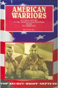 American Warriors: Pictorial History of the American Paratroopers Prior to Normandy