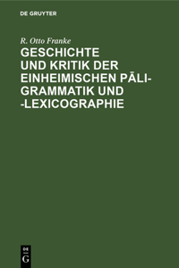 Geschichte Und Kritik Der Einheimischen Pāli-Grammatik Und -Lexicographie