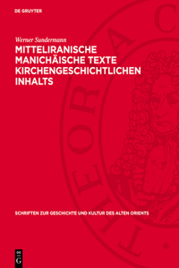 Mitteliranische Manichäische Texte Kirchengeschichtlichen Inhalts
