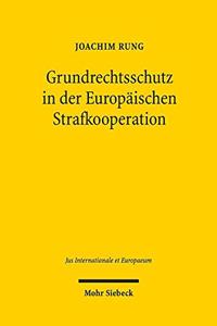 Grundrechtsschutz in der Europäischen Strafkooperation