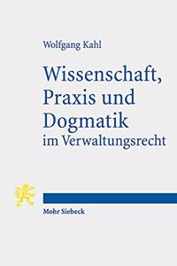 Wissenschaft, Praxis und Dogmatik im Verwaltungsrecht