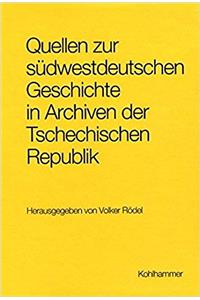 Quellen Zur Sudwestdeutschen Geschichte in Archiven Der Tschechischenrepublik