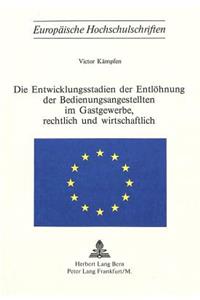 Die Entwicklungsstadien Der Entloehnung Der Bedienungsangestellten Im Gastgewerbe, Rechtlich Und Wirtschaftlich