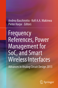Frequency References, Power Management for Soc, and Smart Wireless Interfaces