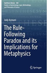 Rule-Following Paradox and Its Implications for Metaphysics