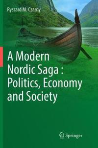 A Modern Nordic Saga: Politics, Economy and Society