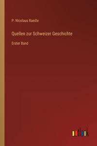 Quellen zur Schweizer Geschichte: Erster Band