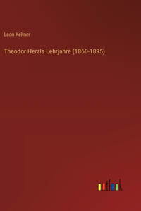 Theodor Herzls Lehrjahre (1860-1895)