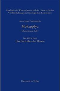 Anonymus Casmiriensis Moksopaya. Historisch-Kritische Gesamtausgabe. Ubersetzung, Teil 3 Der Weg Zur Befreiung. Das Vierte Buch. Das Buch Uber Das Dasein