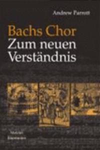 Bachs Chor. Zum neuen Verständnis