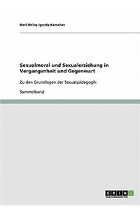 Sexualmoral und Sexualerziehung in Vergangenheit und Gegenwart