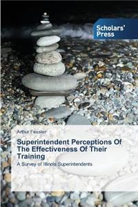 Superintendent Perceptions Of The Effectiveness Of Their Training