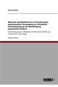 Wünsche und Bedürfnisse an Einrichtungen psychosozialer Versorgung zur hilfreichen Unterstützung bei der Bewältigung psychischen Leidens