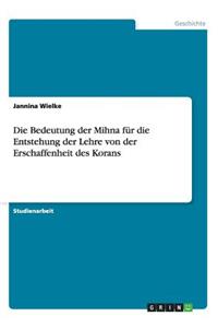 Die Bedeutung der Mihna für die Entstehung der Lehre von der Erschaffenheit des Korans