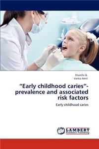 "Early childhood caries"- prevalence and associated risk factors