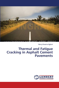 Thermal and Fatigue Cracking in Asphalt Cement Pavements