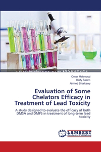 Evaluation of Some Chelators Efficacy in Treatment of Lead Toxicity