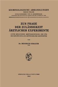 Zur Frage der Zulässigkeit Ärztlicher Experimente