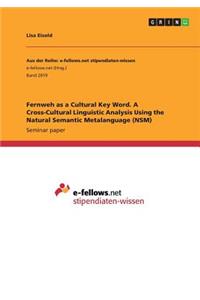 Fernweh as a Cultural Key Word. A Cross-Cultural Linguistic Analysis Using the Natural Semantic Metalanguage (NSM)