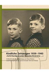 Kindliche Zeitzeugen 1939 - 1945