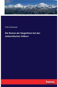Die Namen der Säugethiere bei den südsemitischen Völkern