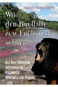 Wo der Brüllaffe zum Frühstück schreit ...