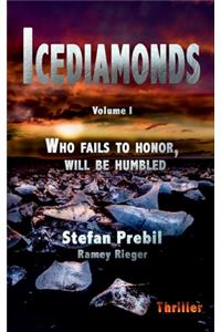 Icediamonds Trilogy Volume 1: Who fails to honor, will be humbled