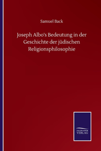 Joseph Albo's Bedeutung in der Geschichte der jüdischen Religionsphilosophie