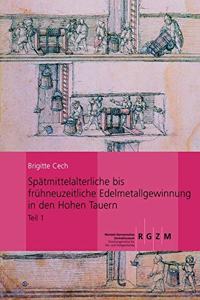 Spatmittelalterliche Bis Fruhneuzeitliche Edelmetallgewinnung in Den Hohen Tauern