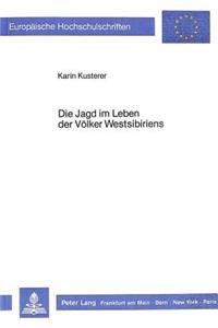 Die Jagd im Leben der Voelker Westsibiriens
