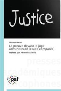 La preuve devant le juge administratif (etude comparée)