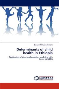 Determinants of child health in Ethiopia