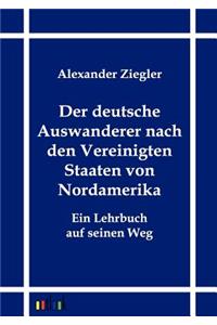 Der deutsche Auswanderer nach den Vereinigten Staaten von Nordamerika