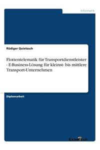 Flottentelematik für Transportdienstleister - E-Business-Lösung für kleinst- bis mittlere Transport-Unternehmen