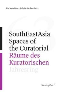 SouthEastAsia – Spaces of the Curatorial/Raume des Kuratorischen Jahresring 63