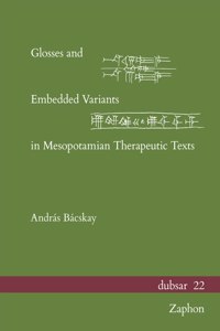 Glosses and Embedded Variants in Mesopotamian Therapeutic Texts