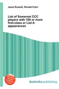 List of Somerset CCC Players with 100 or More First-Class or List a Appearances