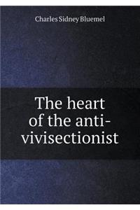 The Heart of the Anti-Vivisectionist