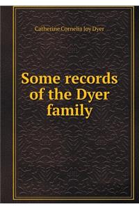 Some Records of the Dyer Family