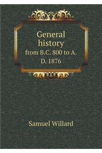 General History from B.C. 800 to A.D. 1876