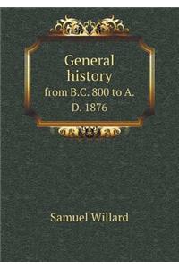 General history from B.C. 800 to A.D. 1876