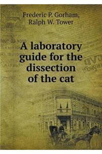 A Laboratory Guide for the Dissection of the Cat