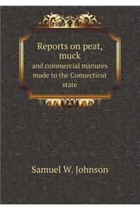Reports on Peat, Muck and Commercial Manures Made to the Connecticut State