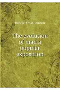 The evolution of man a popular exposition