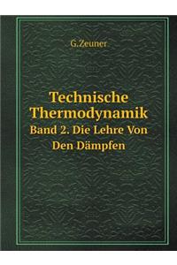 Technische Thermodynamik Band 2. Die Lehre Von Den Dämpfen