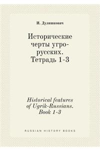Historical Features of Ugrik-Russians. Book 1-3
