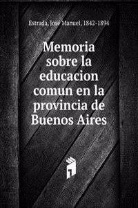 Memoria sobre la educacion comun en la provincia de Buenos Aires