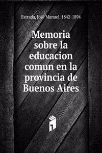 Memoria sobre la educacion comun en la provincia de Buenos Aires